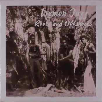LP Demon Fuzz: Roots And Offshoots