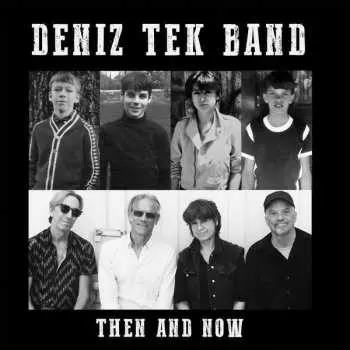SP Deniz Tek Band: Then And Now LTD