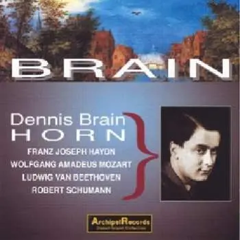 CD Dennis Brain: Dennis Brain Plays Haydn, Mozart, Beethoven, Schumann