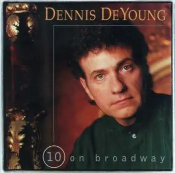 CD Dennis DeYoung: 10 On Broadway