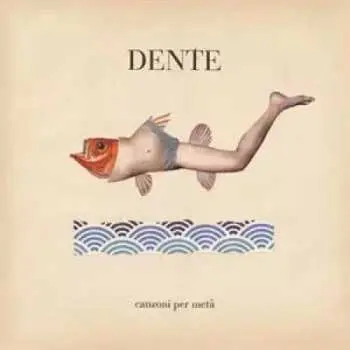 LP Dente: Canzoni Per Metà