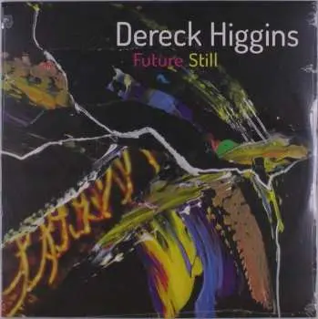 LP Dereck Higgins: Future Still