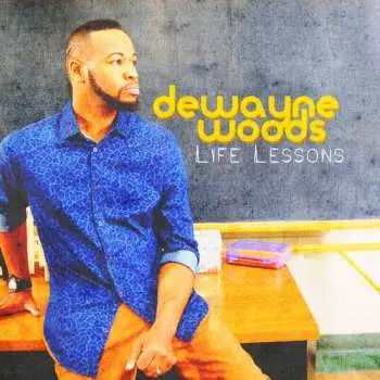 CD Dewayne Woods: Life Lessons