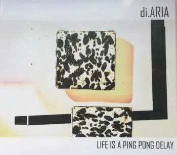 CD Di.Aria: Life Is A Ping Pong Delay
