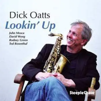 CD Dick Oatts: Lookin' Up