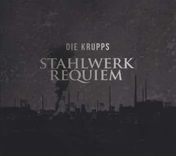 CD Die Krupps: Stahlwerkrequiem