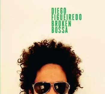 CD Diego Figueiredo: Broken Bossa