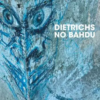 CD Dietrichs: No Bahdu LTD