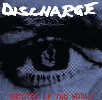 LP Discharge: Shootin' Up The World