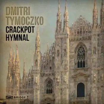 CD Dmitri Tymoczko: Crackpot Hymnal