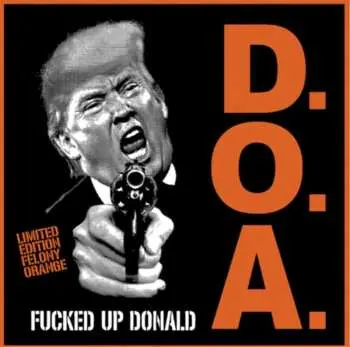 SP D.O.A.: Fucked Up Donald CLR | LTD