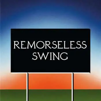 LP Don't Worry: Remorseless Swing CLR