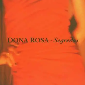 CD Dona Rosa: Segredos