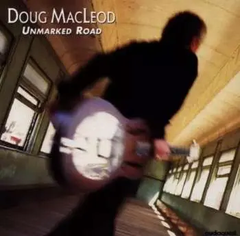 CD Doug MacLeod: Unmarked Road