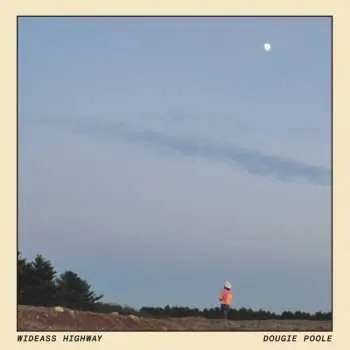LP Dougie Poole: Wideass Highway