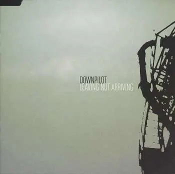 CD Downpilot: Leaving Not Arriving