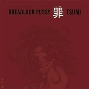 CD Dreadlock Pussy: Tsumi
