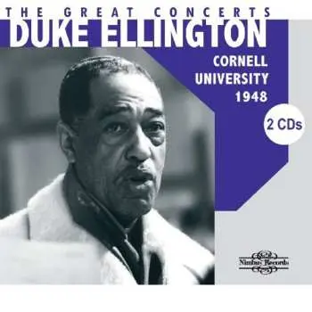 2CD Duke Ellington: The Great Concerts. Cornell University, 1948
