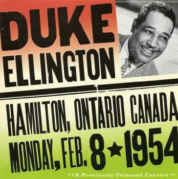 2CD Duke Ellington: Duke Ellington Hamilton, Ontario Canada, Monday, Feb. 8, 1954