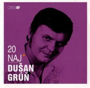 Dušan Grúň: 20 Naj - Dušan Grúň
