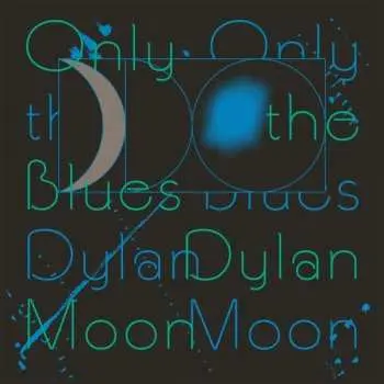 LP Dylan Moon: Only The Blues