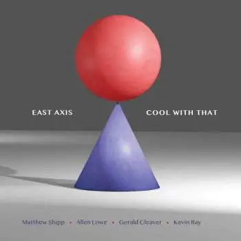 CD East Axis: Cool With That