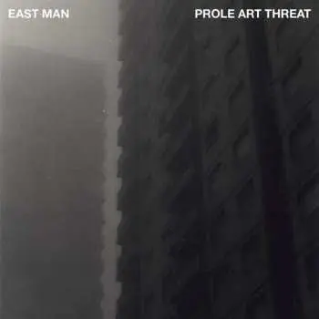 LP East Man: Prole Art Threat LTD