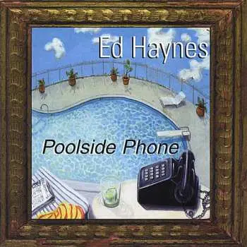 CD Ed Haynes: Poolside Phone