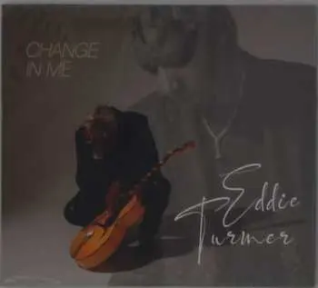 CD Eddie Turner: Change In Me
