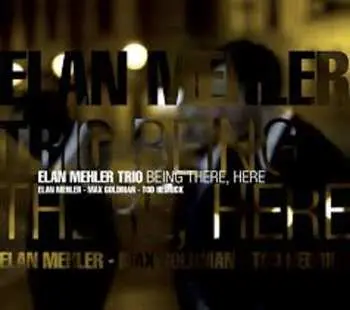 CD Elan Mehler Trio: Being There, Here