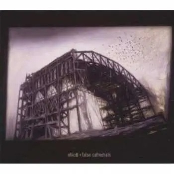 CD Elliott: False Cathedrals
