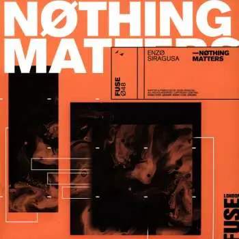 LP Enzo Siragusa: Nothing Matters