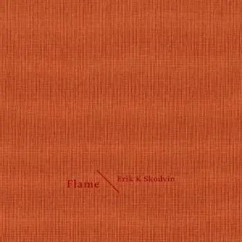 CD Erik Skodvin: Flame LTD