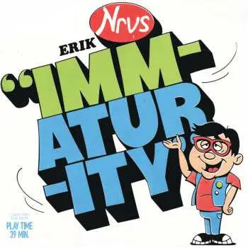 LP Erik Nervous: Immaturity