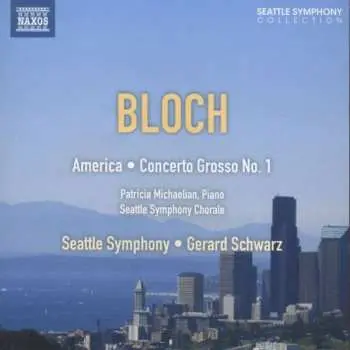 CD Ernest Bloch: America - Concerto Grosso No. 1