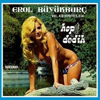 LP Erol Büyükburç: Hop Dedik