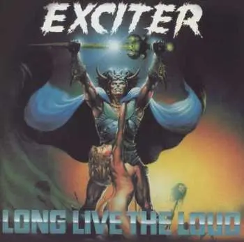 CD Exciter: Long Live The Loud