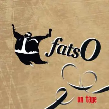 CD FatsO: On Tape