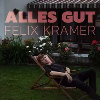 LP Felix Kramer: Alles Gut