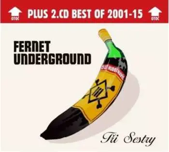 2CD Tři Sestry: Fernet Underground/Best Of 2001-15 DLX