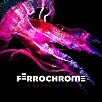 CD Ferrochrome: Medusa Water