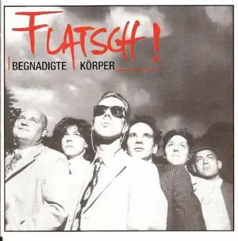 CD Flatsch!: Begnadigte Körper