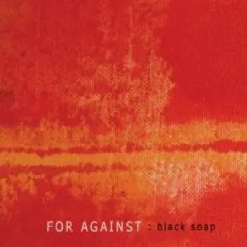 CD For Against: Black Soap