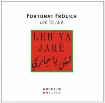 CD Fortunat Frölich: Leh Ya Jarè