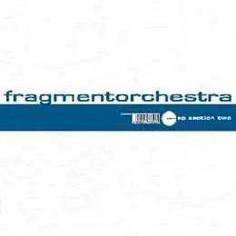 LP FragmentOrchestra: EP Section Two