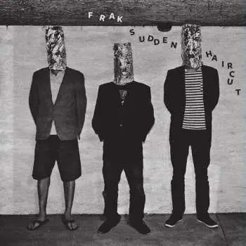 LP Frak: Sudden Haircut