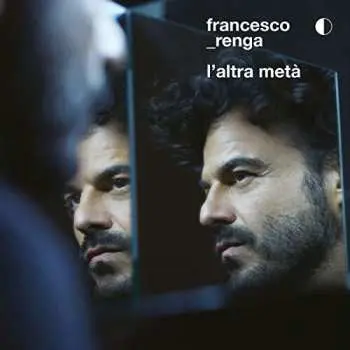 LP Francesco Renga: L’altra Metà