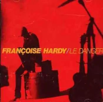 CD Françoise Hardy: Le Danger