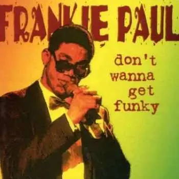 CD Frankie Paul: Don't Wanna Get Funky