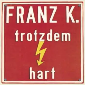 CD Franz K.: Trotzdem Hart